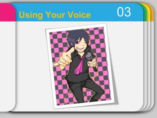Using Your Voice   03
 