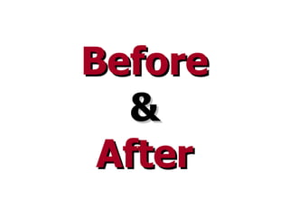 Before & After 