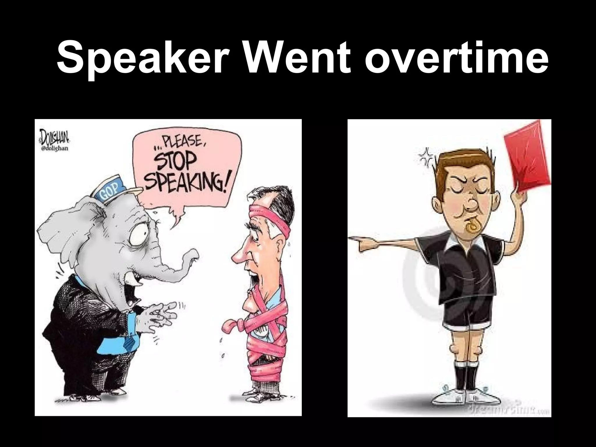 Speaker Went overtime
 