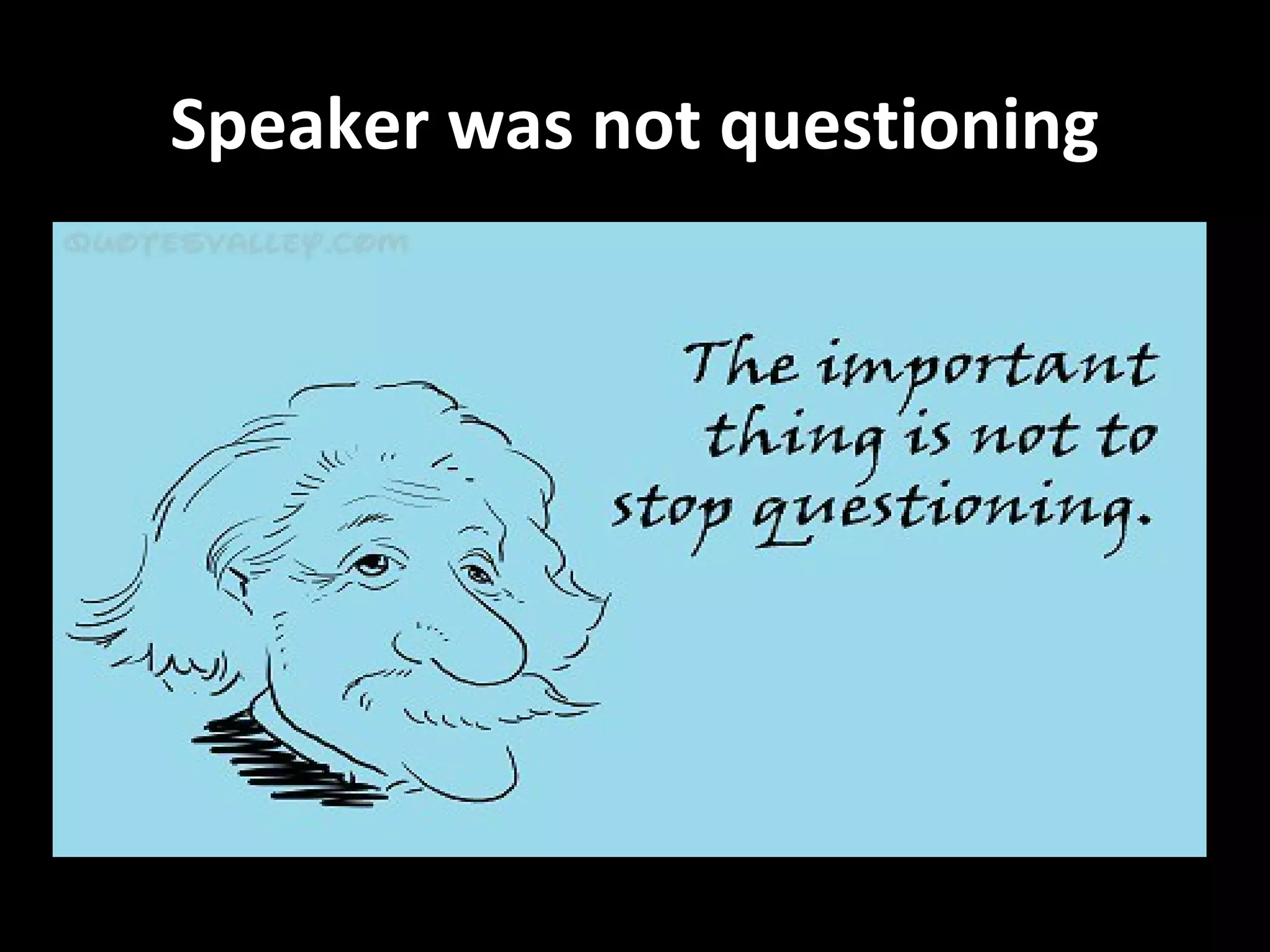 Speaker was not questioning
 