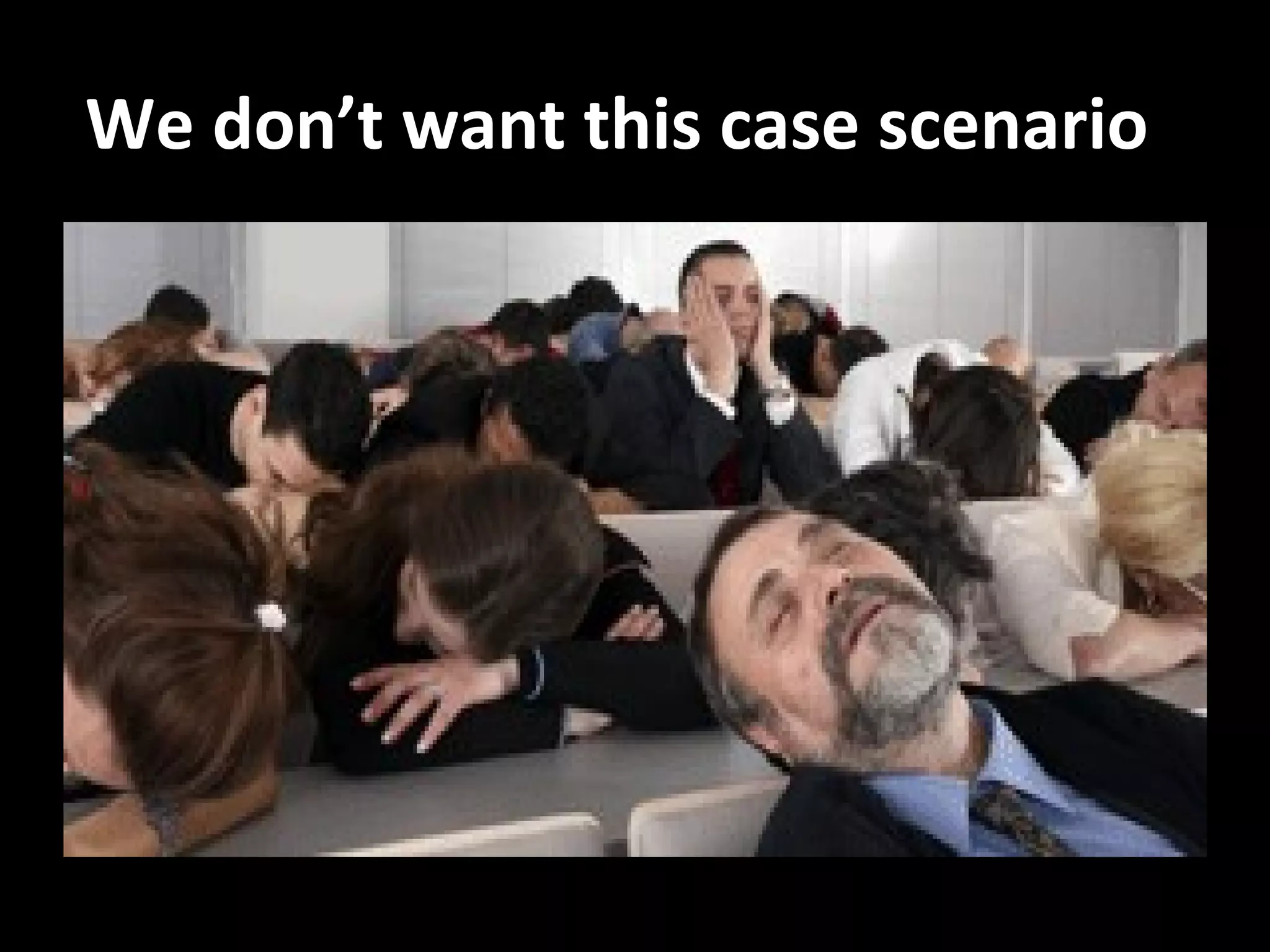 We don’t want this case scenario
 