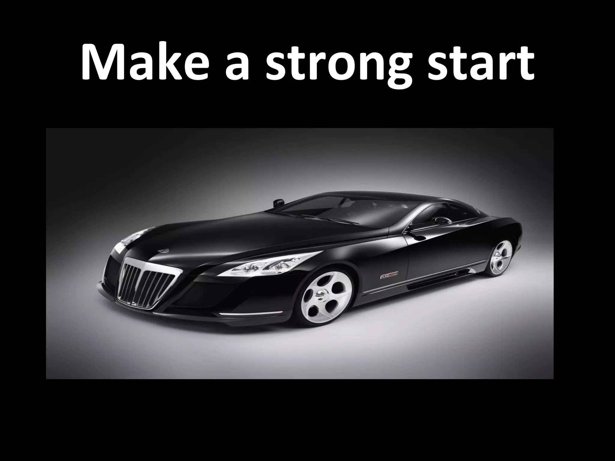 Make a strong start
 