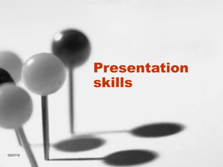 03/07/15 1
Presentation
skills
 