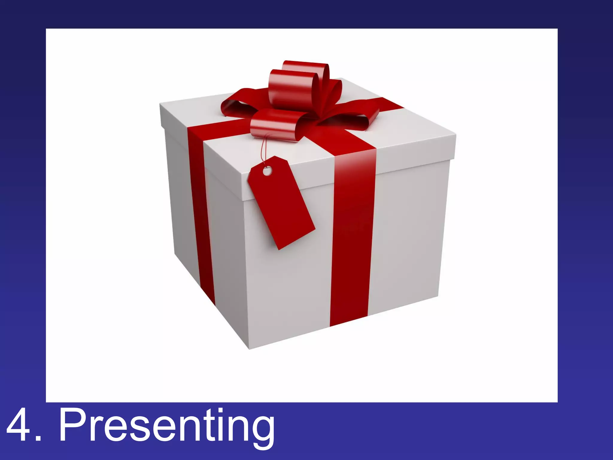 4. Presenting
 