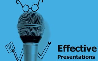 Effective
Presentations
 