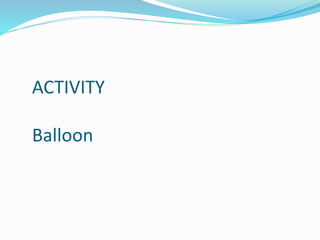 ACTIVITY
Balloon
 