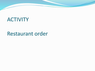 ACTIVITY
Restaurant order
 