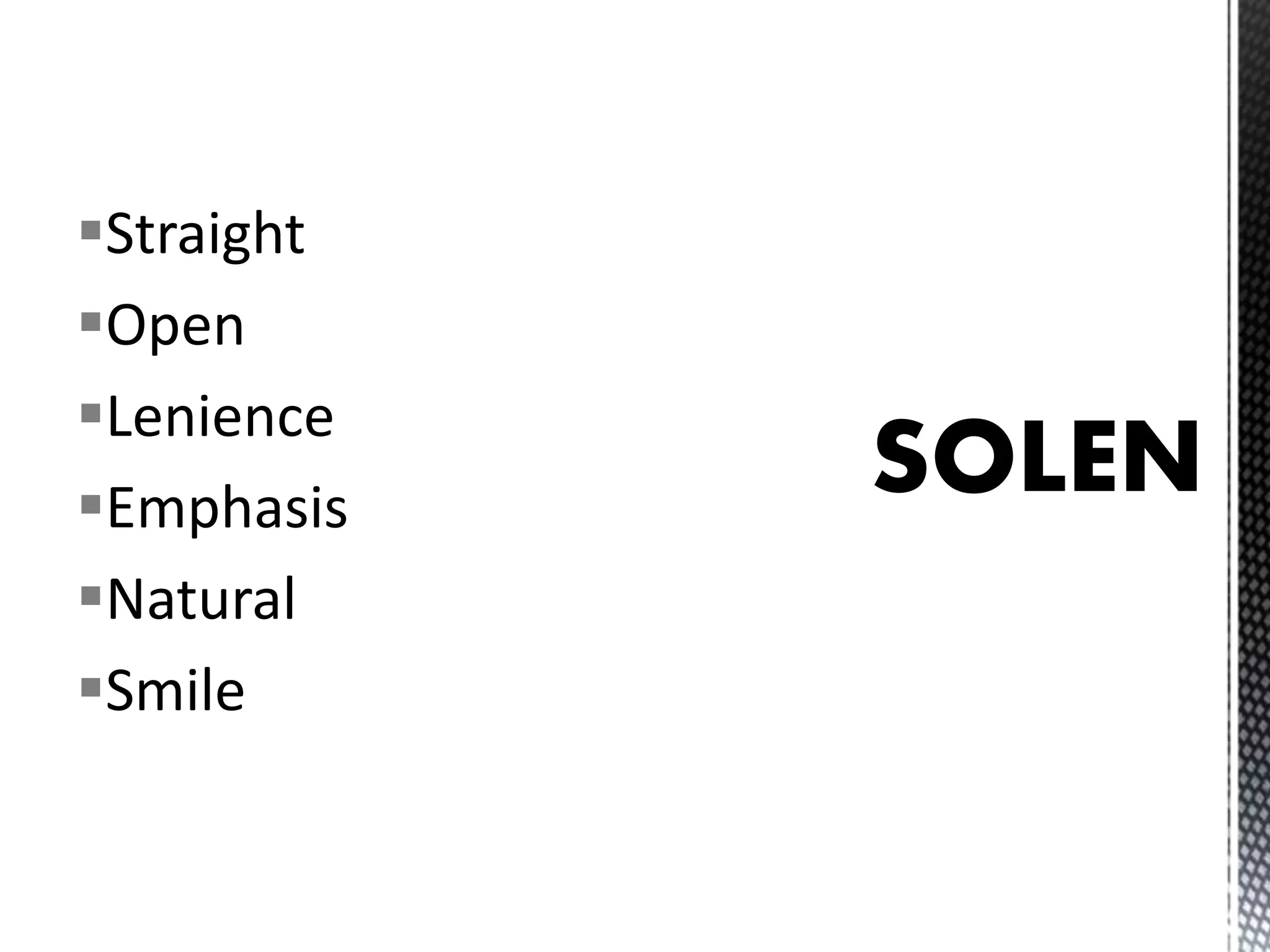 Straight
Open
Lenience
Emphasis
Natural
Smile
 