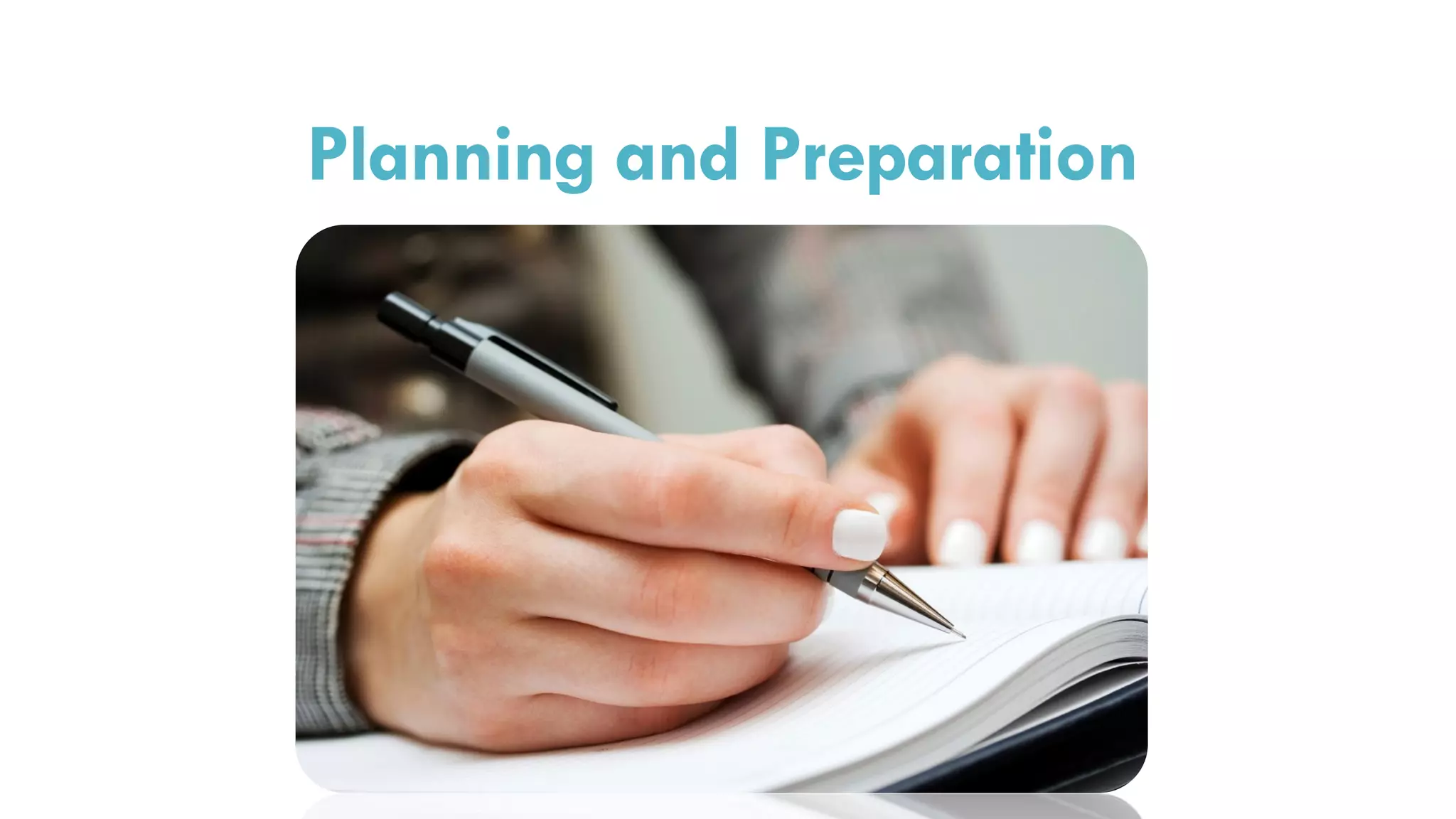 Planning and Preparation
 