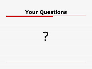Your Questions ? 