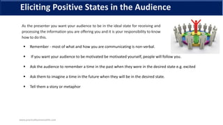 Eliciting Positive States in the Audience
As the presenter you want your audience to be in the ideal state for receiving a...