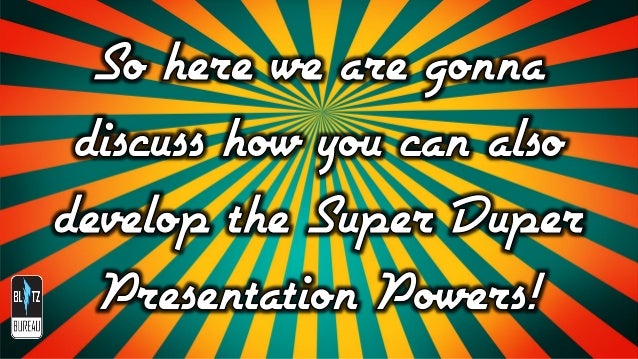 Super Duper Presentation Powers! Slide 12