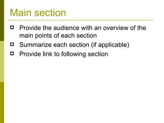 Main section Provide the audience with an overview of the main points of each section Summarize each section (if applicable) Provide link to following section 