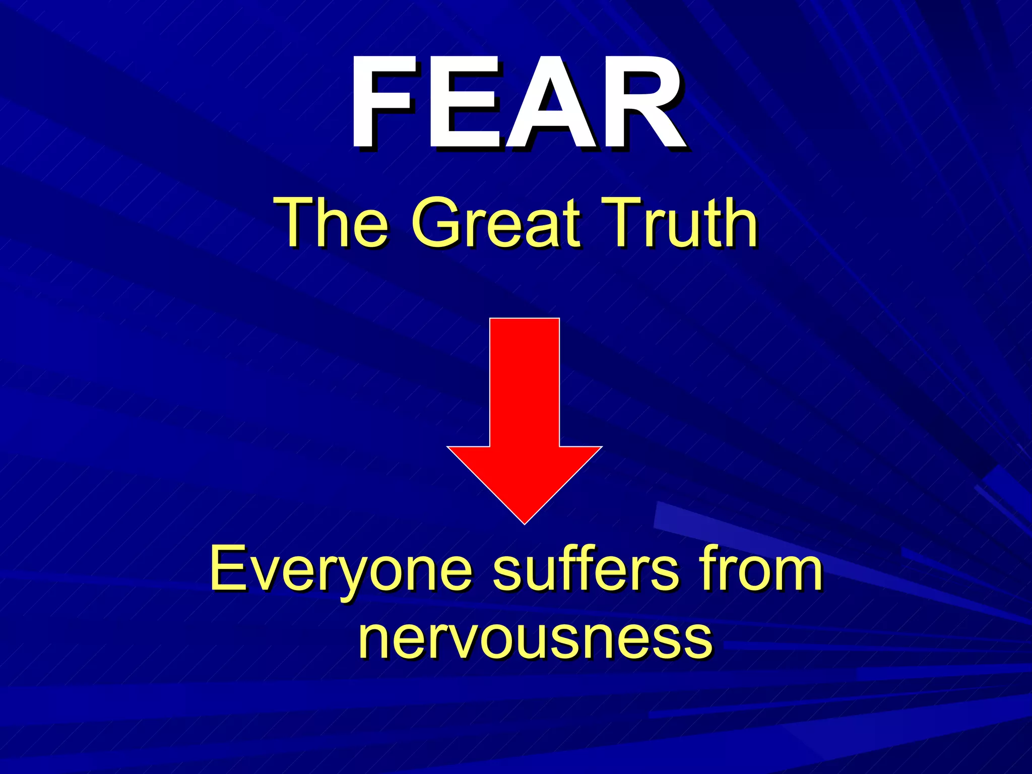 FEAR The Great Truth Everyone suffers from nervousness 