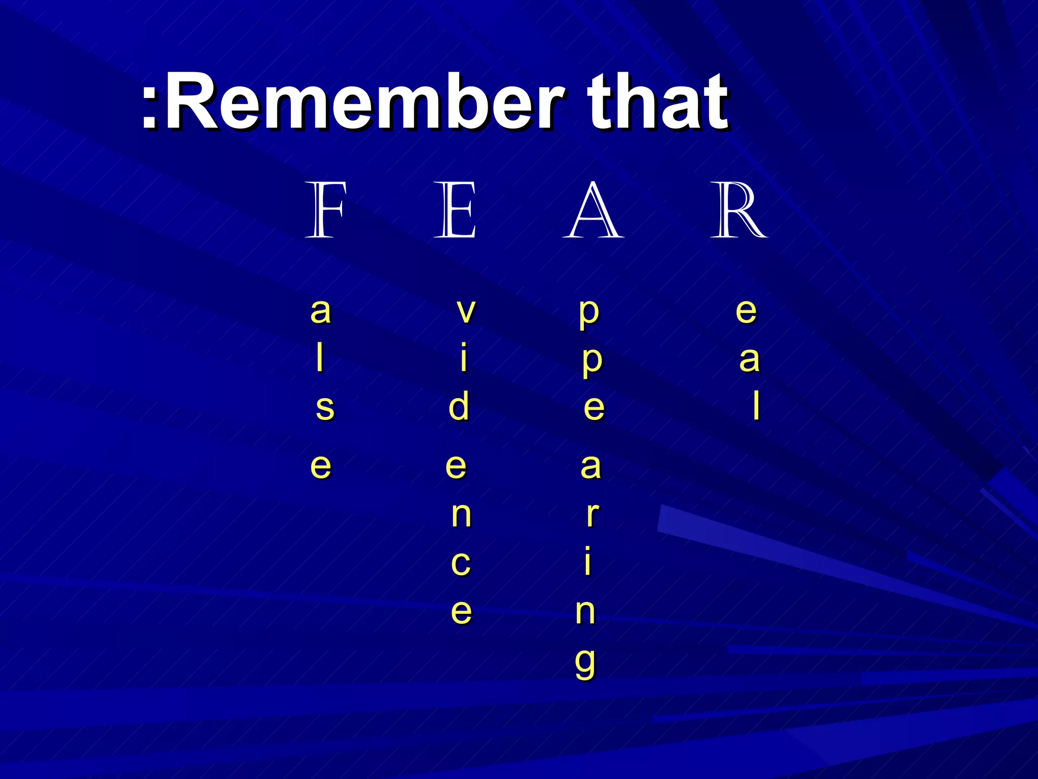 Remember that: a  v  p  e   l  i  p  a   s  d  e  l e  e  a   n  r   c  i   e  n   g F  E  A  R 