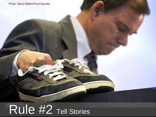 Photo: Steve Mellon/Post-Gazette Rule #2   Tell Stories 