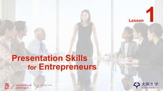Presentation Skills
for Entrepreneurs
Lesson
 