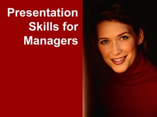 Presentation
      Skills for
     Managers




www.exploreHR.org   1
 