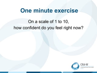 One minute exercise
On a scale of 1 to 10,
how confident do you feel right now?
 