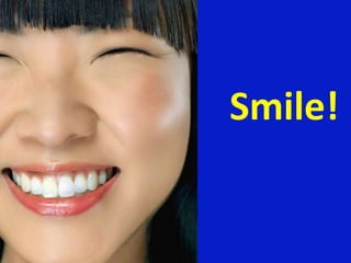 Smile!
 
