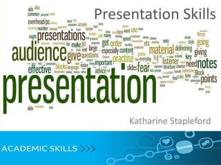 Presentation Skills




     Katharine Stapleford
 