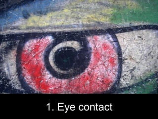 1. Eye contact 