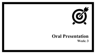 Oral Presentation
Week: 3
 