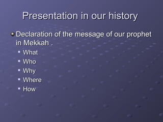 Presentation in our historyPresentation in our history
Declaration of the message of our prophetDeclaration of the message...