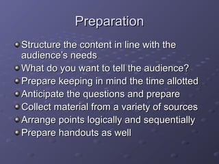 PreparationPreparation
Structure the content in line with theStructure the content in line with the
audience’s needsaudien...