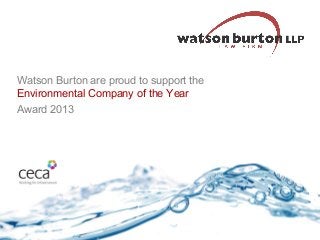 Watson Burton are proud to support the
Environmental Company of the Year
Award 2013

 