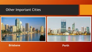 Other Important Cities
Brisbane Perth
 