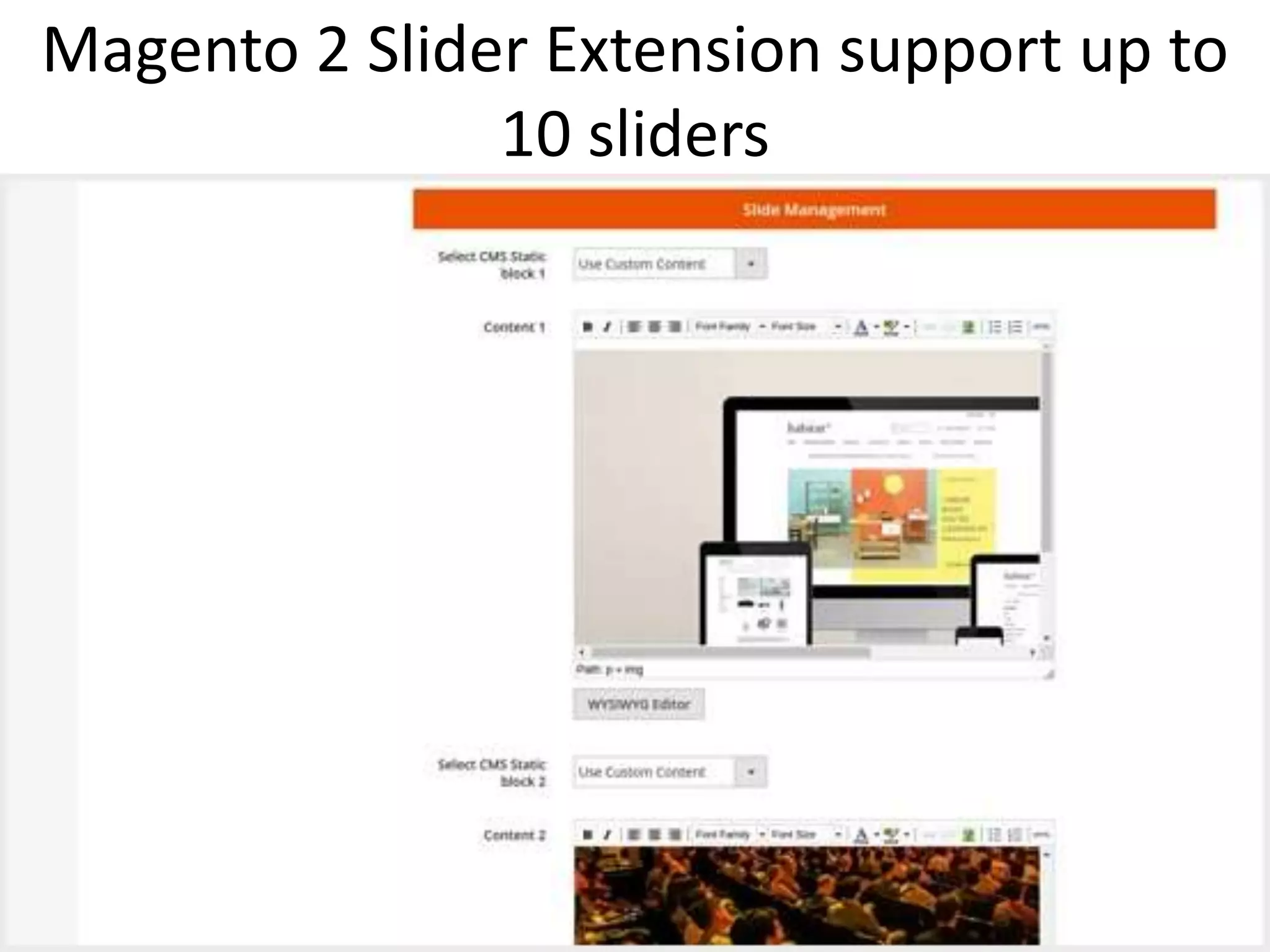 Magento 2 Slider Extension support up to
10 sliders
 