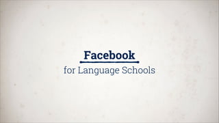 Facebook
for Language Schools

 