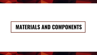 MATERIALS AND COMPONENTS
 