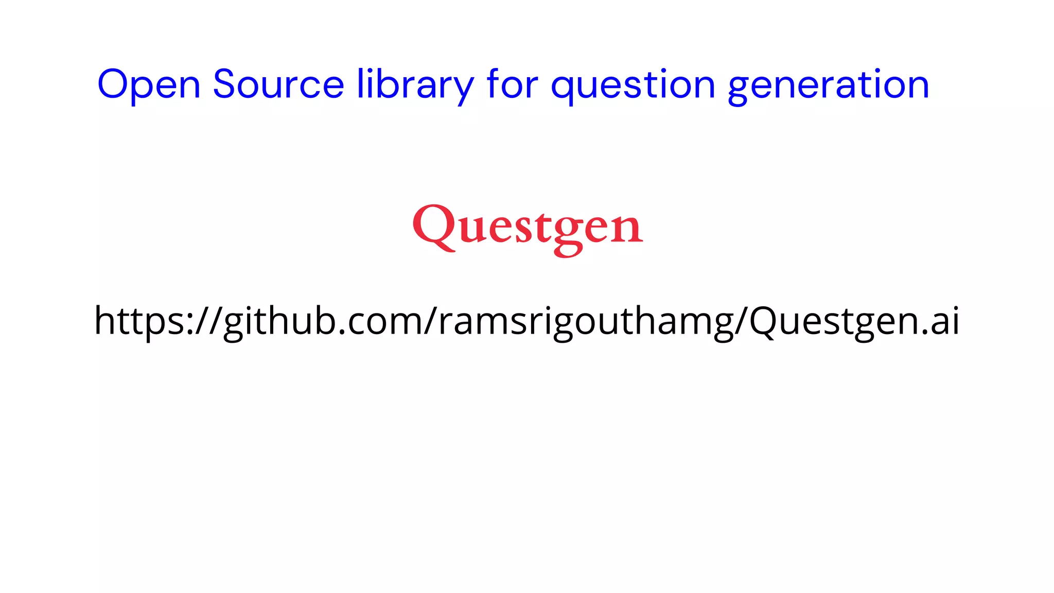 https://github.com/ramsrigouthamg/Questgen.ai
Open Source library for question generation
Questgen
 