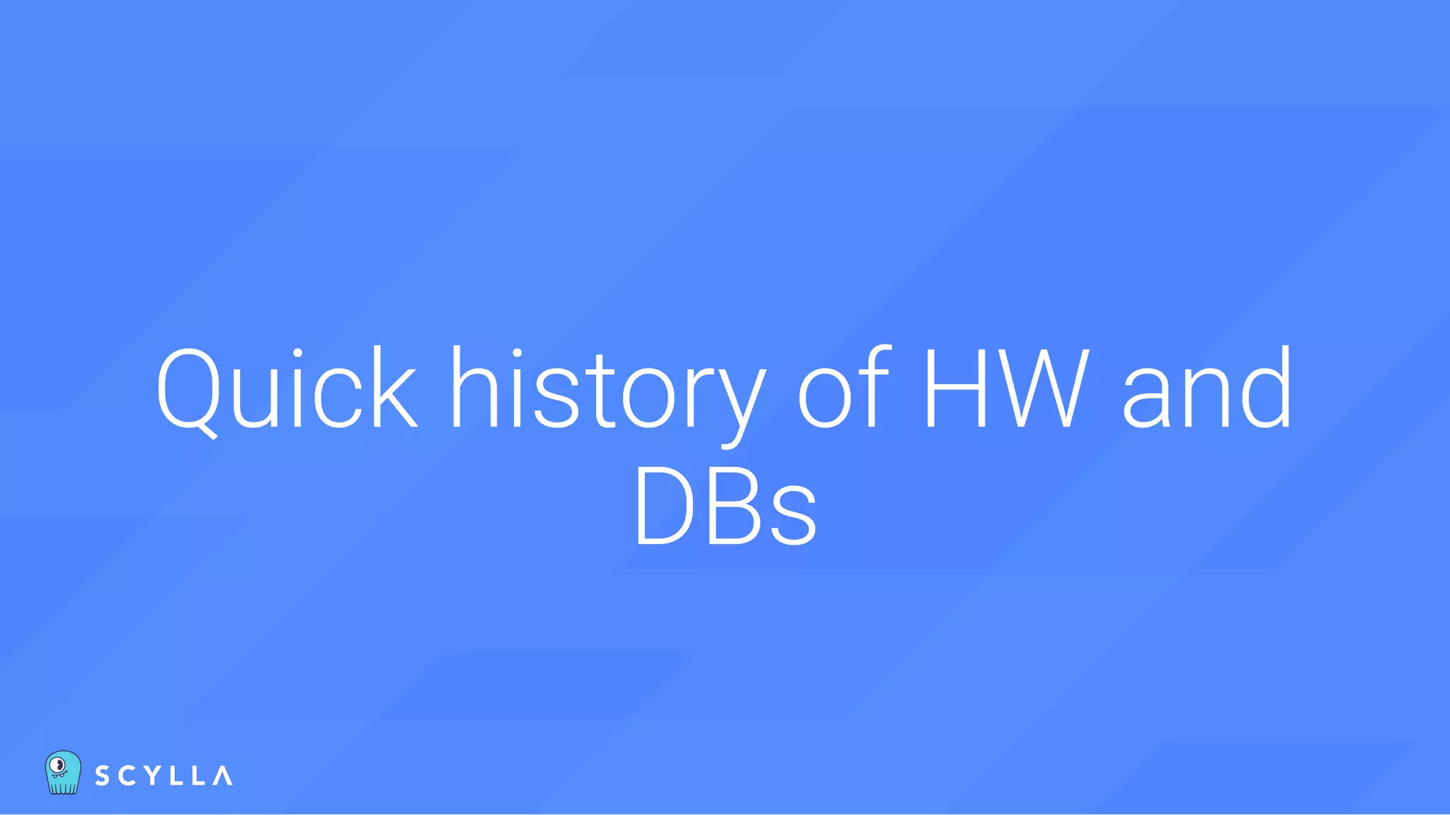 Quick history of HW and
DBs
 
