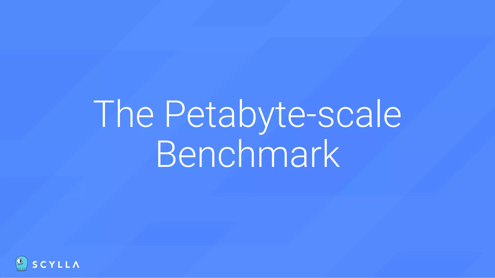 The Petabyte-scale
Benchmark
 