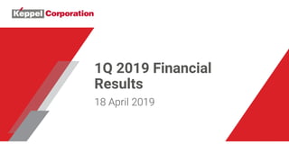 1Q 2019 Financial
Results
18 April 2019
 