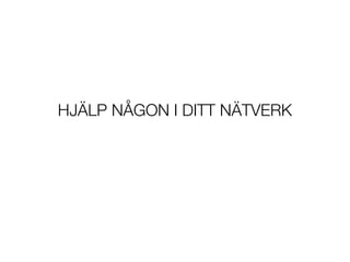HJ?LP N?GON I DITT N?TVERK
 