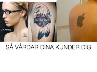 S? V?RDAR DINA KUNDER DIG
 