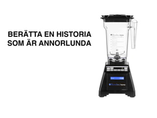 BER?TTA EN HISTORIA
SOM ?R ANNORLUNDA
 