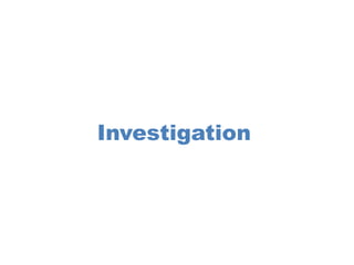 Investigation
 