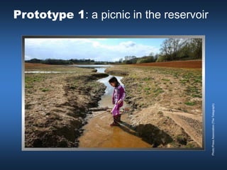 Prototype 1: a picnic in the reservoir




Photo:Press Association (The Telegraph)
 