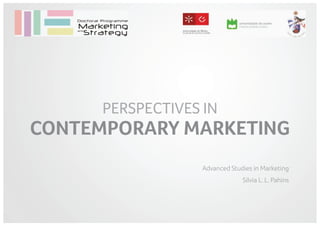 PERSPECTIVES IN

CONTEMPORARY MARKETING
Advanced Studies in Marketing
Sílvia L. L. Pahins

 