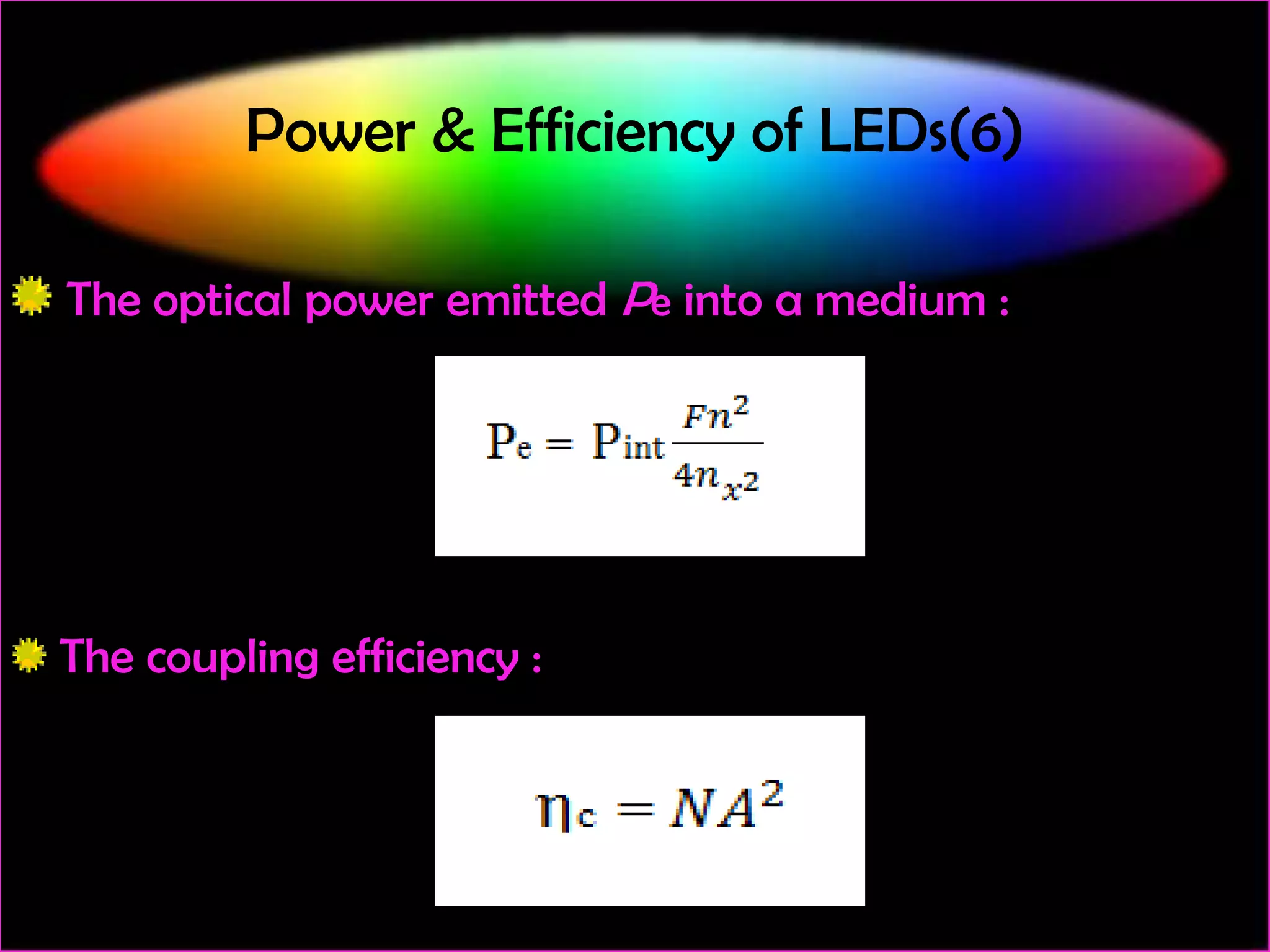 Power & Efficiency of LEDs(6)
The optical power emitted Pe into a medium :

The coupling efficiency :

 