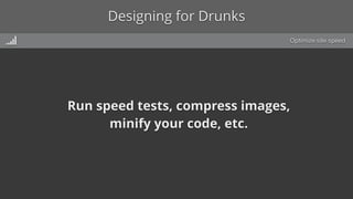 Designing for Drunks Run speed