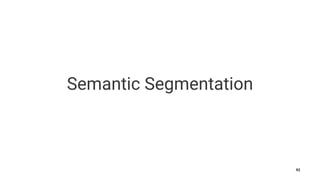 Semantic Segmentation
92
 