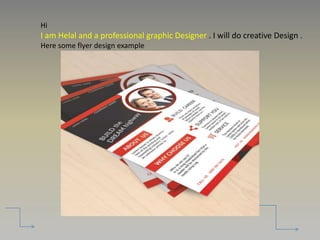 Hi
I am Helal and a professional graphic Designer . I will do creative Design .
Here some flyer design example
 