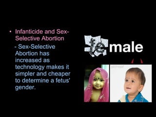 Infanticide and Sex-Selective Abortion   -  Sex-Selective Abortion has increased as technology makes it simpler and cheaper to determine a fetus' gender. 