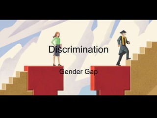Discrimination Gender Gap 